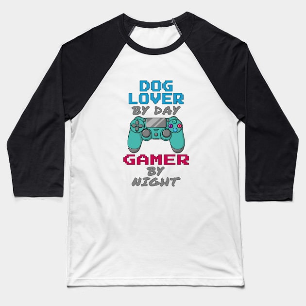 Dog Lover By Day Gaming By Night Baseball T-Shirt by jeric020290